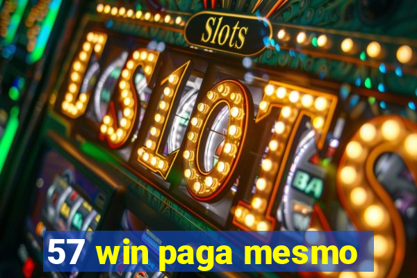 57 win paga mesmo
